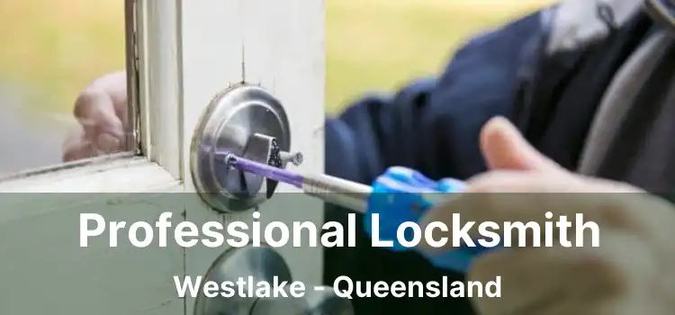 Professional Locksmith Westlake - Queensland