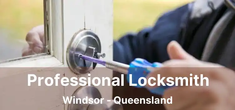 Professional Locksmith Windsor - Queensland
