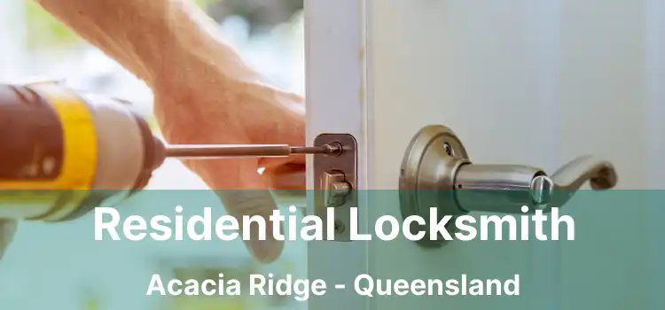 Residential Locksmith Acacia Ridge - Queensland