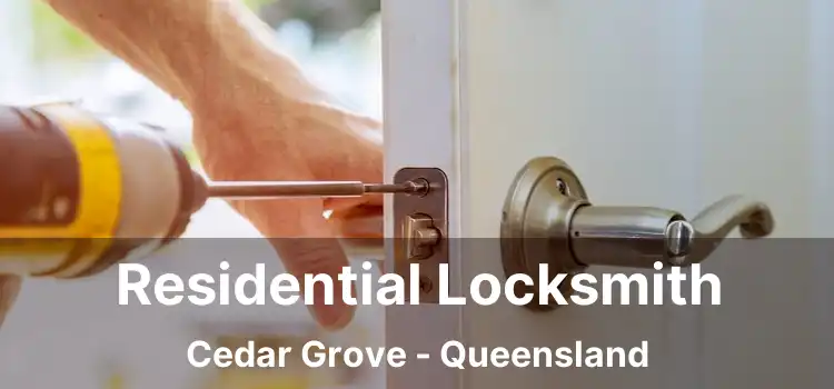 Residential Locksmith Cedar Grove - Queensland