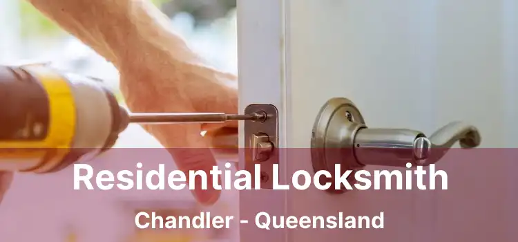 Residential Locksmith Chandler - Queensland
