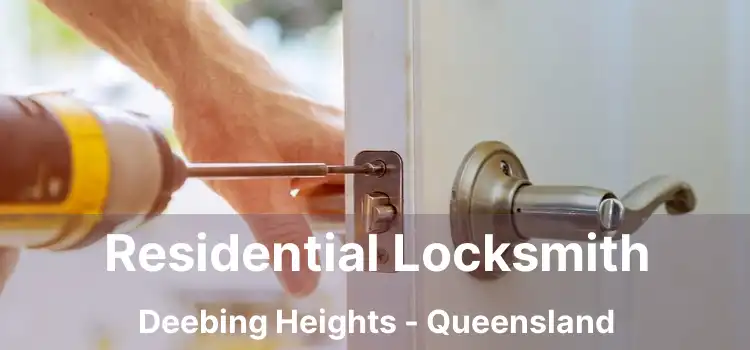 Residential Locksmith Deebing Heights - Queensland