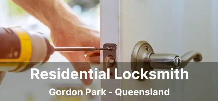 Residential Locksmith Gordon Park - Queensland