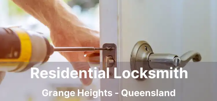 Residential Locksmith Grange Heights - Queensland