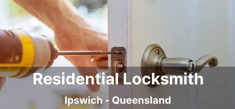 Residential Locksmith Ipswich - Queensland