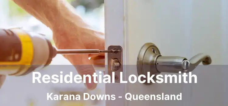 Residential Locksmith Karana Downs - Queensland