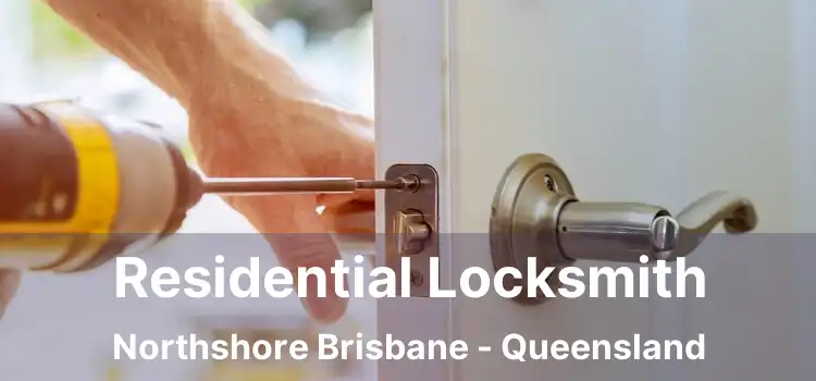 Residential Locksmith Northshore Brisbane - Queensland