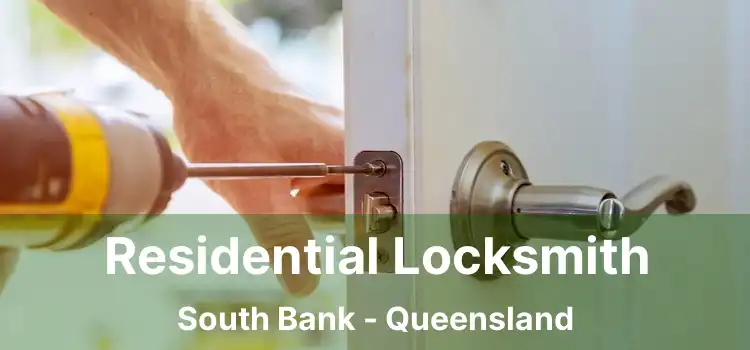 Residential Locksmith South Bank - Queensland