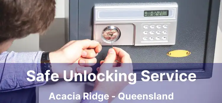 Safe Unlocking Service Acacia Ridge - Queensland