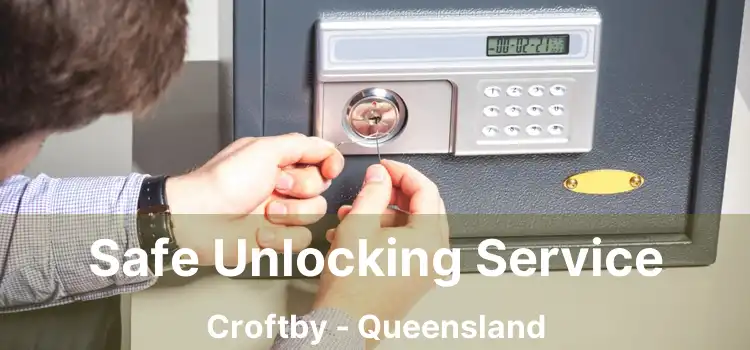 Safe Unlocking Service Croftby - Queensland