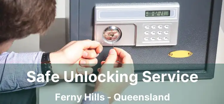 Safe Unlocking Service Ferny Hills - Queensland