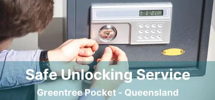 Safe Unlocking Service Greentree Pocket - Queensland