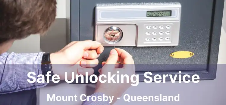 Safe Unlocking Service Mount Crosby - Queensland