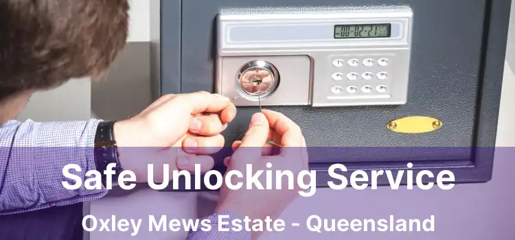 Safe Unlocking Service Oxley Mews Estate - Queensland