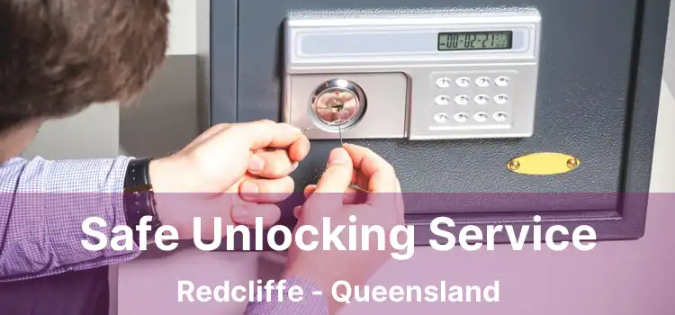 Safe Unlocking Service Redcliffe - Queensland