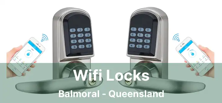 Wifi Locks Balmoral - Queensland