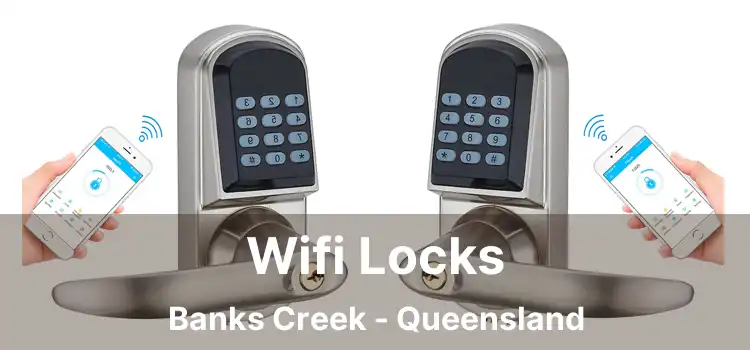 Wifi Locks Banks Creek - Queensland