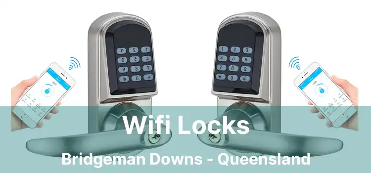 Wifi Locks Bridgeman Downs - Queensland