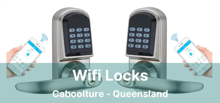 Wifi Locks Caboolture - Queensland