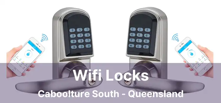 Wifi Locks Caboolture South - Queensland