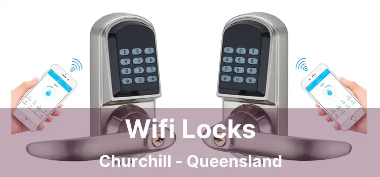 Wifi Locks Churchill - Queensland
