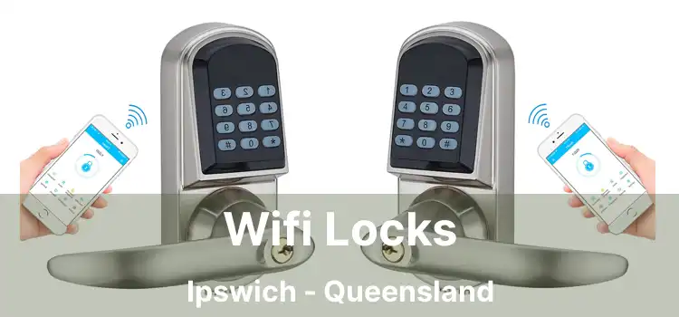 Wifi Locks Ipswich - Queensland