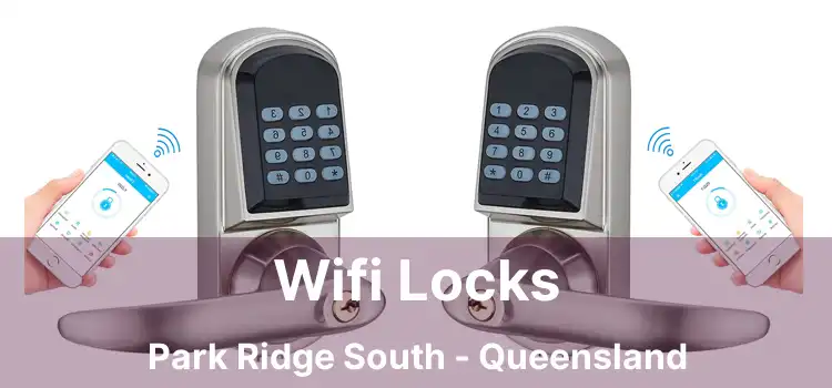 Wifi Locks Park Ridge South - Queensland