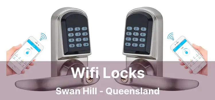 Wifi Locks Swan Hill - Queensland
