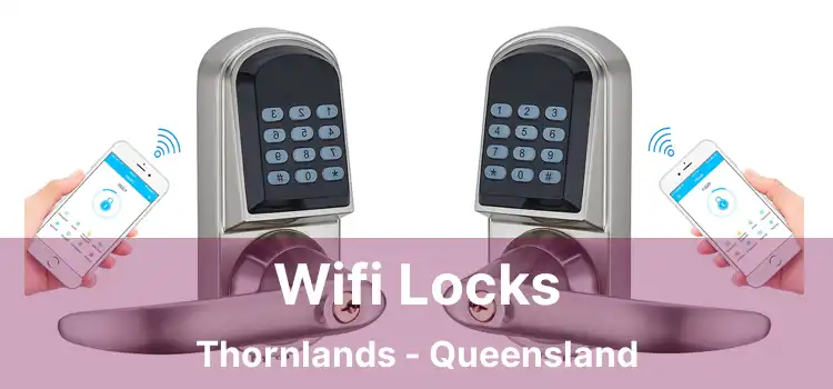 Wifi Locks Thornlands - Queensland